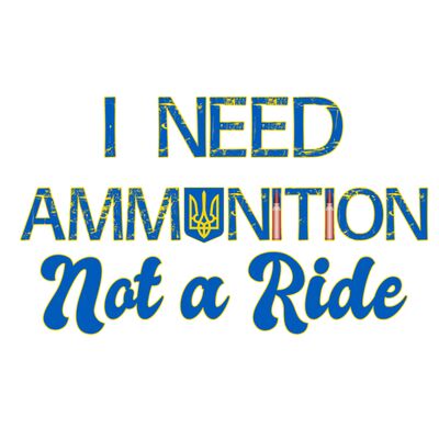 I need ammunition, not a ride Thumbnail
